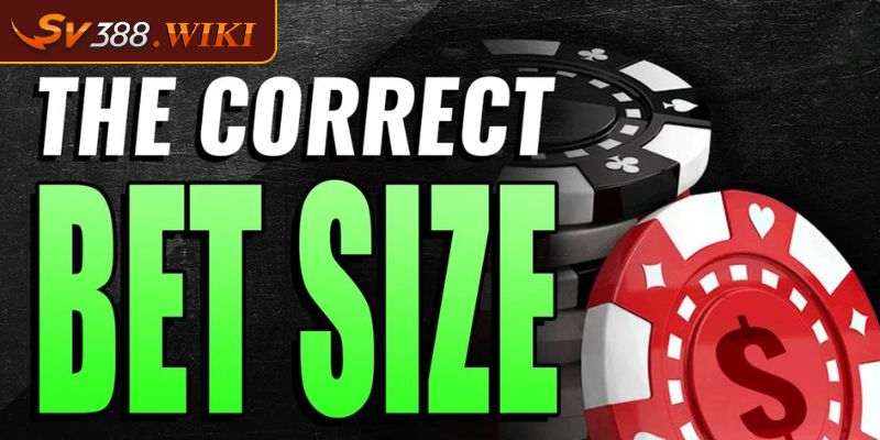 Chọn Bet Size Poker - Quy Tắc Chọn Kích Thước Cược Poker Chuẩn 1 Chọn bet Size Poker là gì?